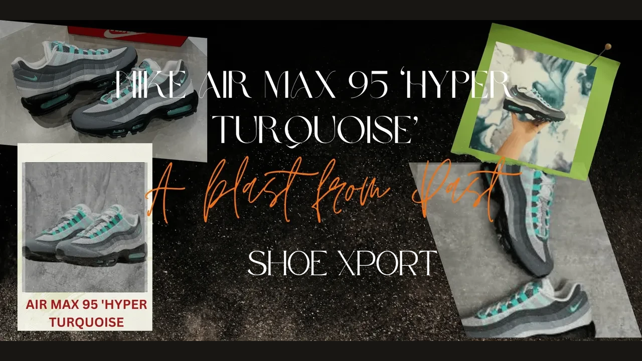 Air Max 95 "Hyper Turquoise" A best Choice!